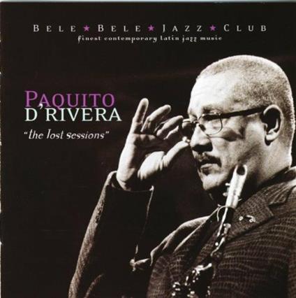 Lost Sessions - CD Audio di Paquito D'Rivera