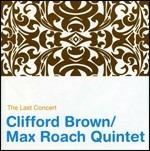 The Last Concert - CD Audio di Clifford Brown,Max Roach