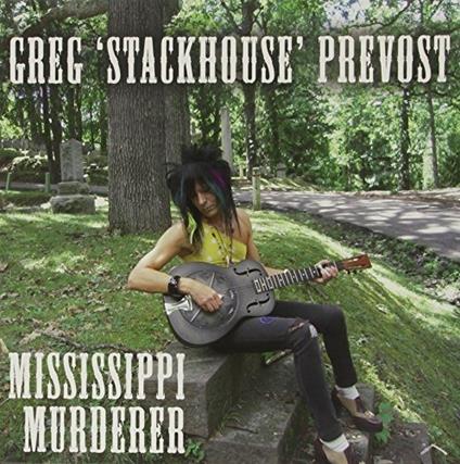 Mississippi Murderer - Vinile LP di Greg Stackhouse Prevost
