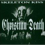 Skeleton Kiss - CD Audio di Christian Death