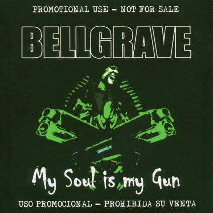 My Soul Is My Gun - CD Audio di Bellgrave