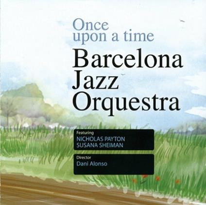 Once Upon a Time - CD Audio di Barcelona Jazz Orchestra