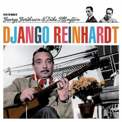 Plays the Music of George Gershwin & Duke Ellington - CD Audio di Django Reinhardt