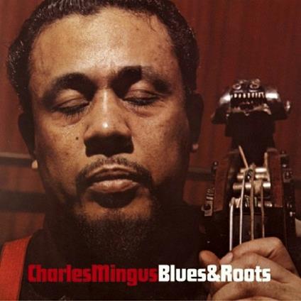 Blues & Roots - CD Audio di Charles Mingus