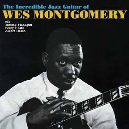 The Incredible Jazz Guitar of Wes Montgomery - CD Audio di Wes Montgomery