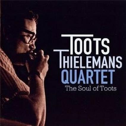 The Soul of Toots - CD Audio di Toots Thielemans