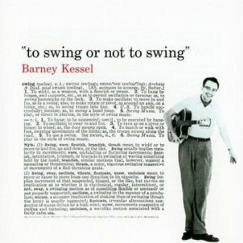 To Swing or Not to Swing - CD Audio di Barney Kessel