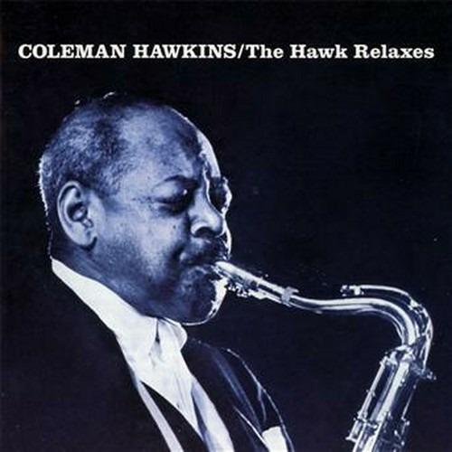 The Hawk Relaxes - Soul - CD Audio di Coleman Hawkins