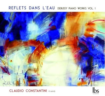 Reflets dans l'eau. Musica per pianoforte - CD Audio di Claude Debussy,Claudio Costantini