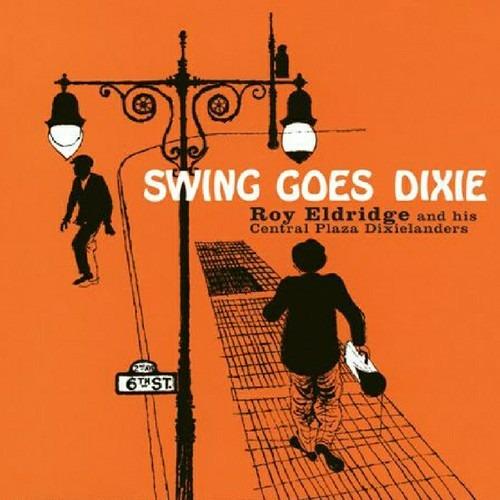 Swing Goes Dixie - CD Audio di Roy Eldridge