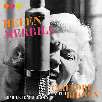 Complete Recordings (with Clifford Brown) - CD Audio di Helen Merrill