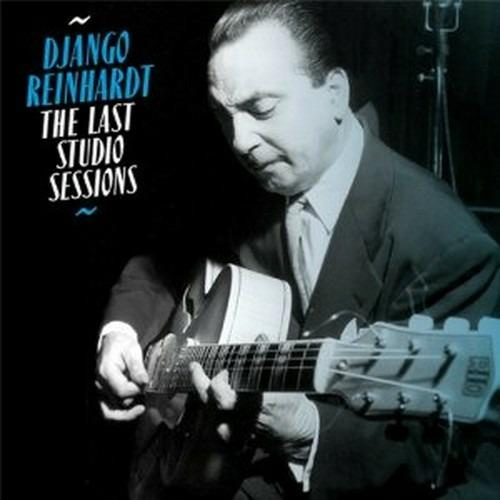 The Last Studio Sessions - CD Audio di Django Reinhardt