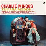 Tijuana Moods - Vinile LP di Charles Mingus