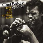 Live at the Subway Club - CD Audio di Chet Baker