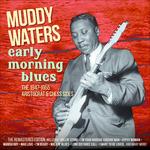 Early Morning Blues - CD Audio di Muddy Waters