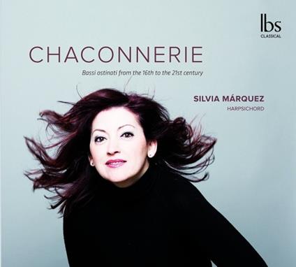 Chaconnerie. Bassi ostinati dal XVI al XXI secolo - CD Audio di Silvia Márquez Chulilla