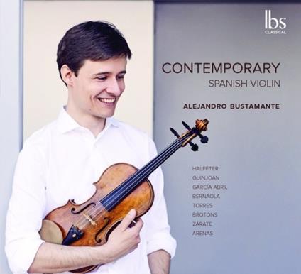 Musica spagnola contemporanea per violino - CD Audio di Alejandro Bustamante
