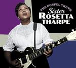 The Gospel Truth - Sister Rosetta Tharpe