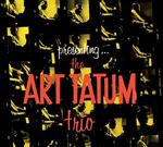 Presenting the Art Tatum Trio (with Bonus Tracks)