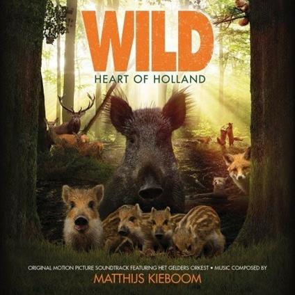 Wild. Heart of Holland (Colonna sonora) - CD Audio