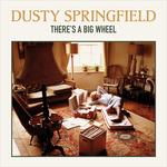 There's a Big Wheel (Limited Edition) - Vinile LP di Dusty Springfield
