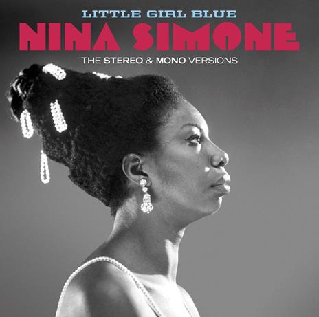 Little Girl Blue. The Stereo & Mono Versions - CD Audio di Nina Simone