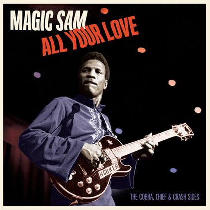 All Your Love - The Cobra, Chief & Crash Sides - Vinile LP di Magic Sam