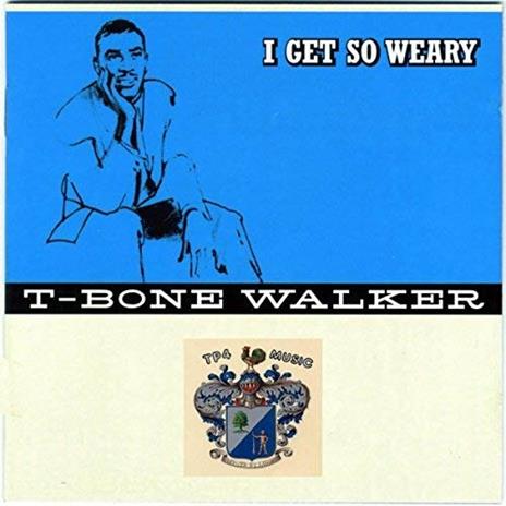 I Get So Weary - Vinile LP di T-Bone Walker