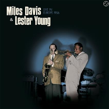 Live in Europe 1956 - Vinile LP di Miles Davis,Lester Young