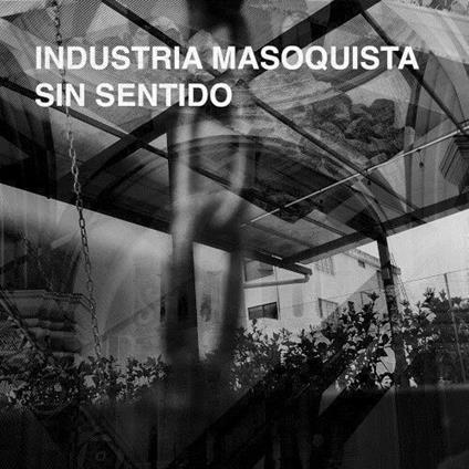 Sin Sentido - CD Audio di Industria Masoquista