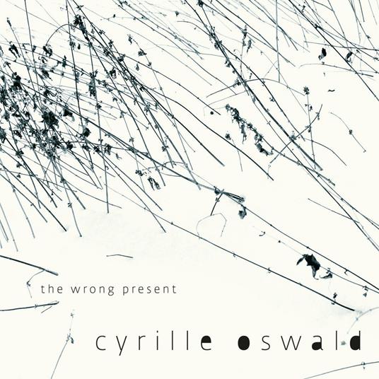 Wrong Present - CD Audio di Cyrille Oswald