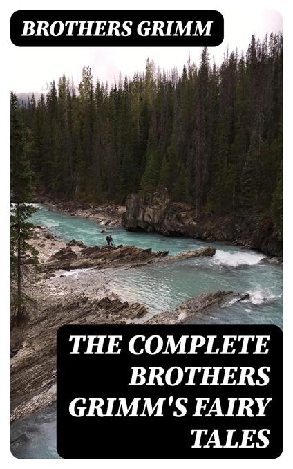 The Complete Brothers Grimm's Fairy Tales - Brothers Grimm - ebook