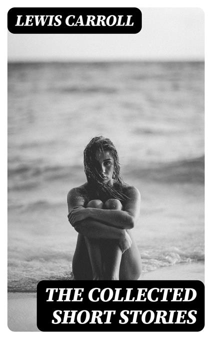 The Collected Short Stories - Lewis Carroll - ebook