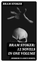 BRAM STOKER: 12 Novels in One Volume (Horror Classics Series)