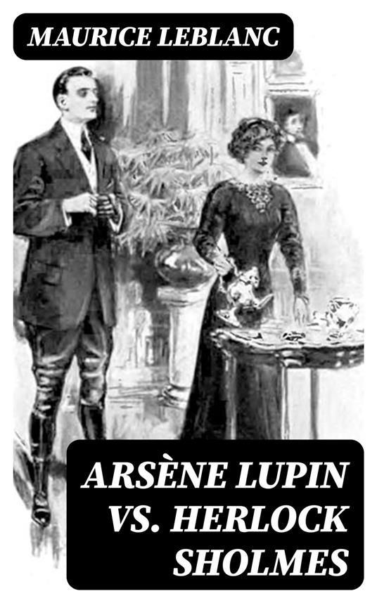 Arsène Lupin vs. Herlock Sholmes