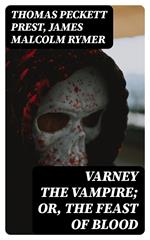 Varney the Vampire; Or, the Feast of Blood