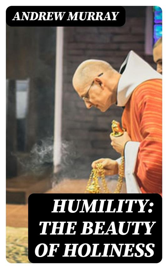 Humility: The Beauty of Holiness