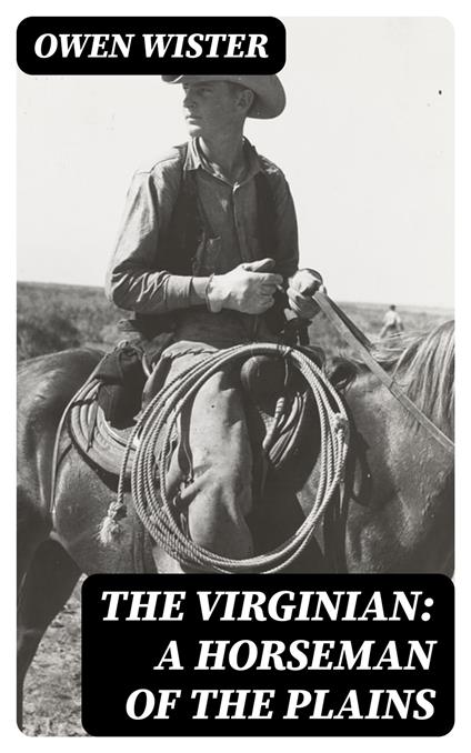 The Virginian: A Horseman of the Plains
