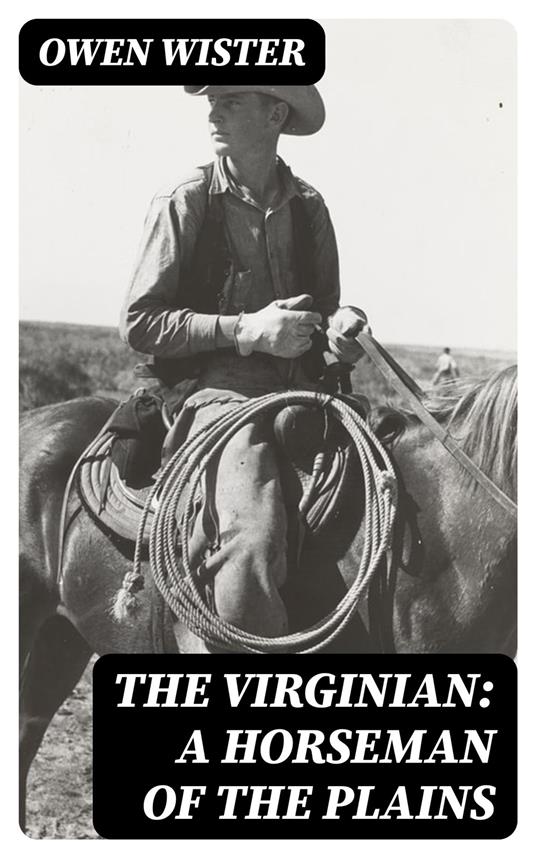 The Virginian: A Horseman of the Plains