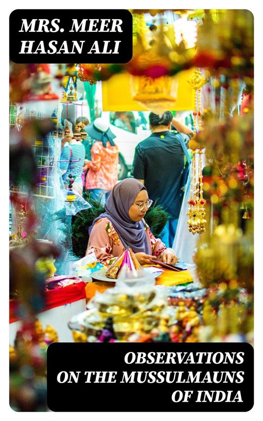 Observations on the Mussulmauns of India