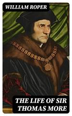 The Life of Sir Thomas More