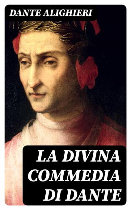 La Divina Commedia di Dante - Dante Alighieri - ebook