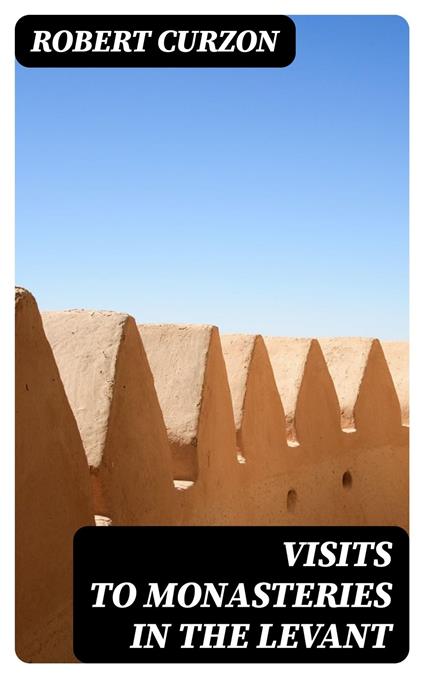 Visits to Monasteries in the Levant