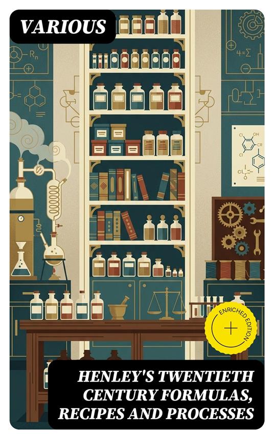 Henley's Twentieth Century Formulas, Recipes and Processes