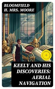 Keely and His Discoveries: Aerial Navigation