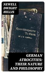 German Atrocities: Their Nature and Philosophy