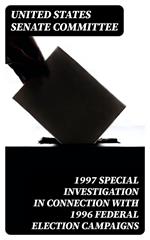 1997 Special Investigation in Connection with 1996 Federal Election Campaigns