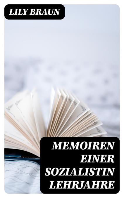 Memoiren einer Sozialistin Lehrjahre