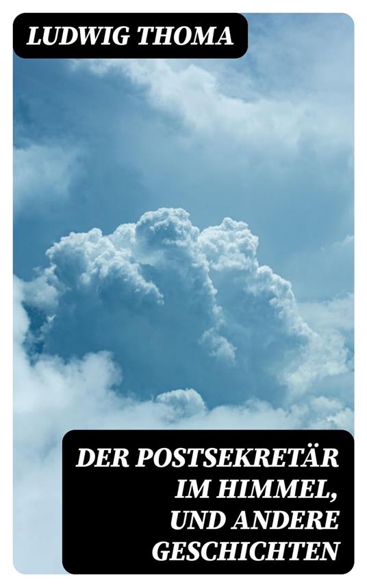 Der Postsekretär im Himmel, und andere Geschichten