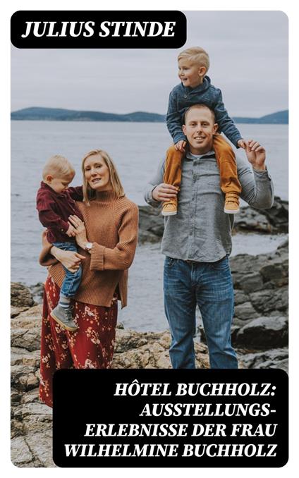 Hôtel Buchholz: Ausstellungs-Erlebnisse der Frau Wilhelmine Buchholz